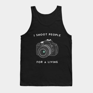 I Shoot People For a Living Tank Top